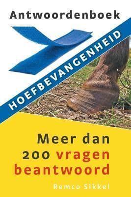 Antwoordenboek hoefbevangenheid: meer dan 200 vragen beantwoord