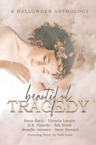 Beautiful Tragedy: A Halloween Anthology