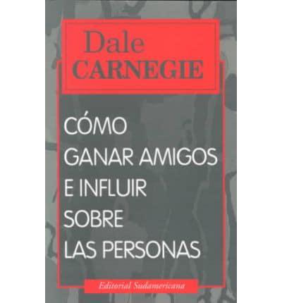 Como Ganar Amigos E Influir Sobre Las Personas / How to Win Friends and Influence People