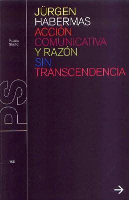 Accion Comunicativa y Razon Sin Trascendencia