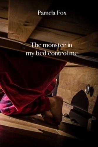 The Monster in My Bed Control Me