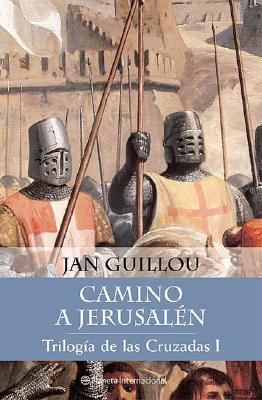 Trilogia de Las Cruzadas 1 Camino a Jerusalen