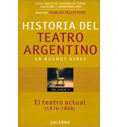 Historia Del Teatro Argentino En Buenos Aires: El Teatro Actual (1976-1998)