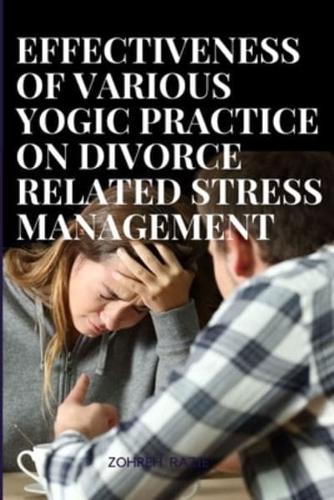 Effectiveness of Various Yogic Practices on Divorce Related Stress Management