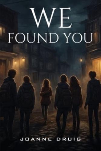 We Found You