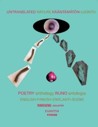Untranslated Nature - Kääntämätön Luonto:Poetry Anthology - Runoantologia