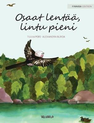 Osaat lentää, lintu pieni: Finnish Edition of "You Can Fly, Little Bird"