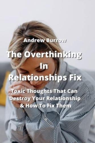 The Overthinking In Relationships Fix