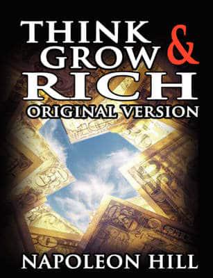Think and Grow Rich: Original Version