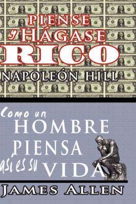 Piense y hágase rico & Como un Hombre Piensa Asi es Su Vida