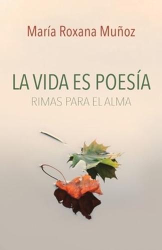 La vida es poesía: Rimas para el alma