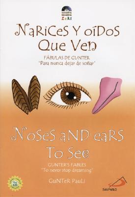 Narices Y Oidos Que Ven/Noses and Ears to See