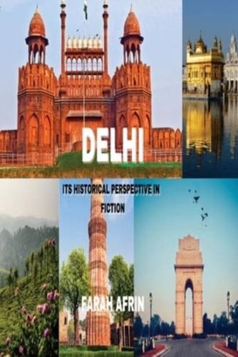 Delhi-Its Historical Perspective in Fiction