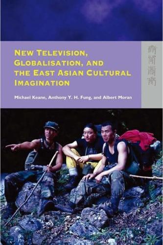 New Television, Globalization, and the East Asian Cultural Imagination