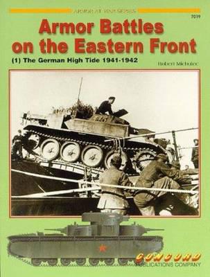Armour Battles on the Eastern Front. v. 1 The German High Tide 1941-1942