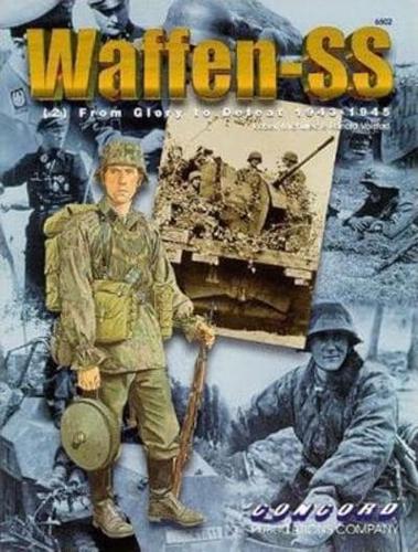 Waffen SS. Bk. 2 From Glory to Defeat, 1939-1945