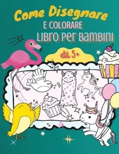 Come Disegnare E Colorare Libro Per Bambini, Età 5+