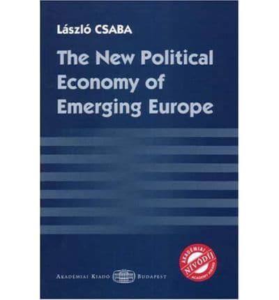 The New Political Economy of Emerging Europe