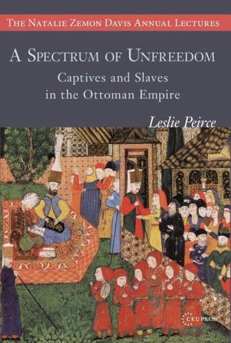 A Spectrum of Unfreedom: Captives and Slaves in the Ottoman Empire