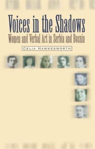 Voices in the Shadows: Women and Verbal Art in Serbia and Bosnia