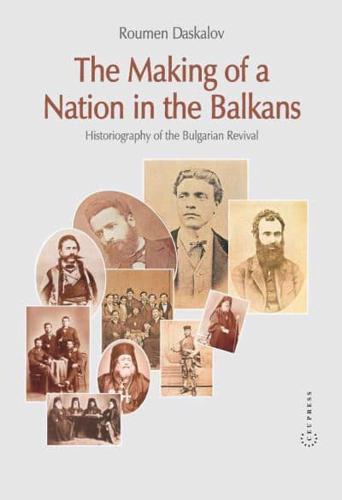 The Making of a Nation in the Balkans: Historiography of the Bulgarian Revival