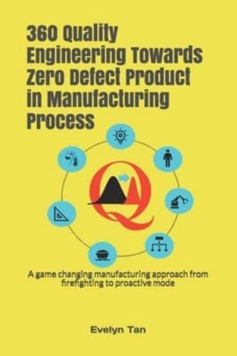 360 Quality Engineering Towards Zero Defect Product in Manufacturing Process