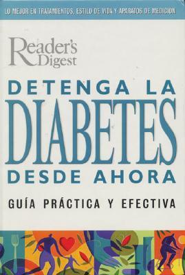 Detenga La Diabetes Desde Ahora / Stop Diabetes In Its Tracks : Guia Practica Y Efectiva