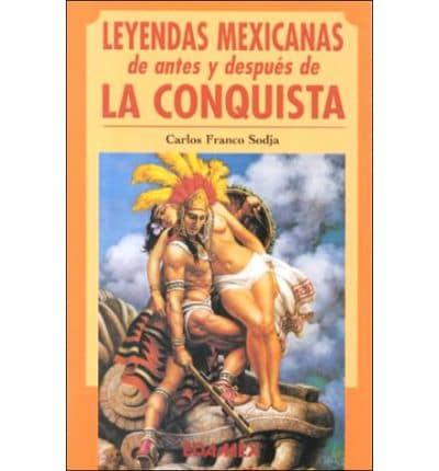 Leyendas Mexicanas De Antes Y Despues De LA Conquista/Mexican Legends from Before and After the Conquest