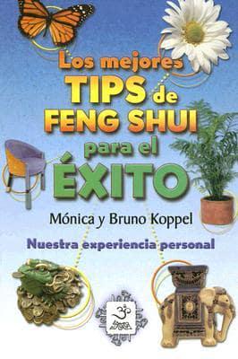 Los Mejores Tips De Feng Shui Para El Exito/the Best Tips of Feng Shui for Success