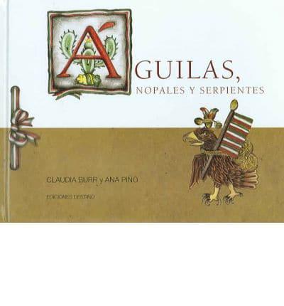 Aguilas Nopales Y Serpientes/ Eagles, Prickly Pear Cactus Pads and Serpents