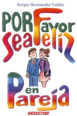 Por Favor Sea Feliz En Pareja