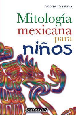 Mitologia Mexicana Para Ninos