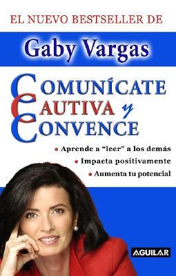 Comunicate, Cautiva Y Convence/communicate, Captivate, And Convince