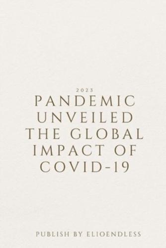 Pandemic Unveiled The Global Impact of COVID-19