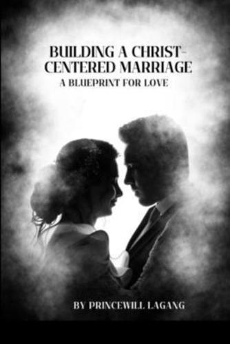 Building a Christ-Centered Marriage