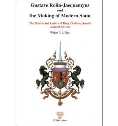 Gustave Rollinjaequemyns and the Making of Modern Siam