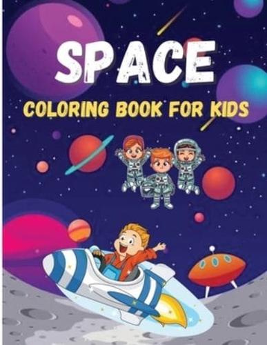 Space Coloring Book For Kids:Educational Activity Book, Coloring Pages with Astronauts, Planets, Rockets, Space Ships