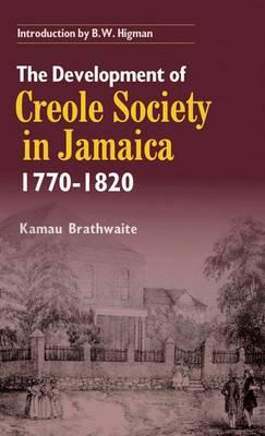 The Development of Creole Society in Jamaica 1770-1820