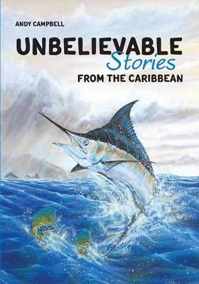 Unbelievable Stories from the Caribbean
