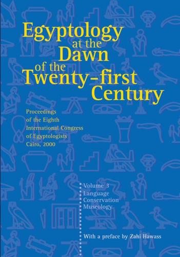 Egyptology at the Dawn of the Twenty-First Century Vol. 3