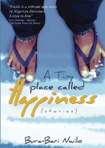 A Tiny Place Called Happiness: Stories
