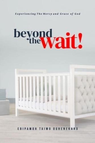 Beyond The Wait