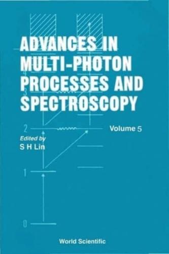 Advances In Multi-Photon Processes And Spectroscopy, Volume 5