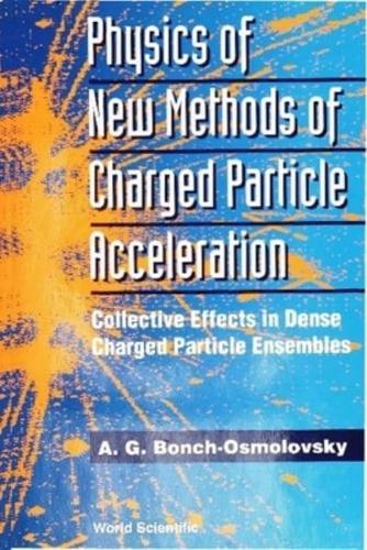 Physics Of New Methods Of Charged Particle Acceleration: Collective Effects In Dense Charged Particle Ensembles