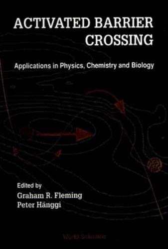 Activated Barrier Crossing: Applications In Physics, Chemistry And Biology