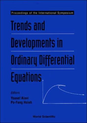 Trends And Developments In Ordinary Differential Equations - Proceedings Of The International Symposium