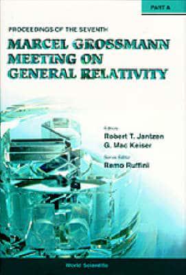 Seventh Marcel Grossmann Meeting, The: On Recent Developments In Theoretical And Experimental General Relativity, Gravitation, And Relativistic Field Theories - Proceedings Of The 7th Marcel Grossmann Meeting (In 2 Parts)