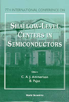 Shallow-Level Centers In Semiconductors - Proceedings Of The 7th International Conference