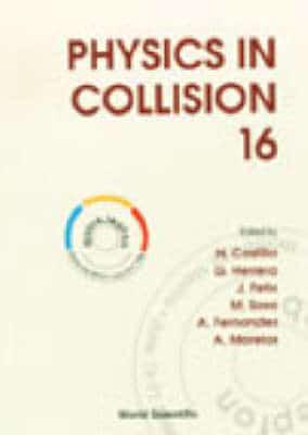 Physics In Collision: Proceedings Of The Xvi International Conference