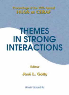 Themes In Strong Interactions - Proceedings Of The 12th Annual Hugs At Cebaf